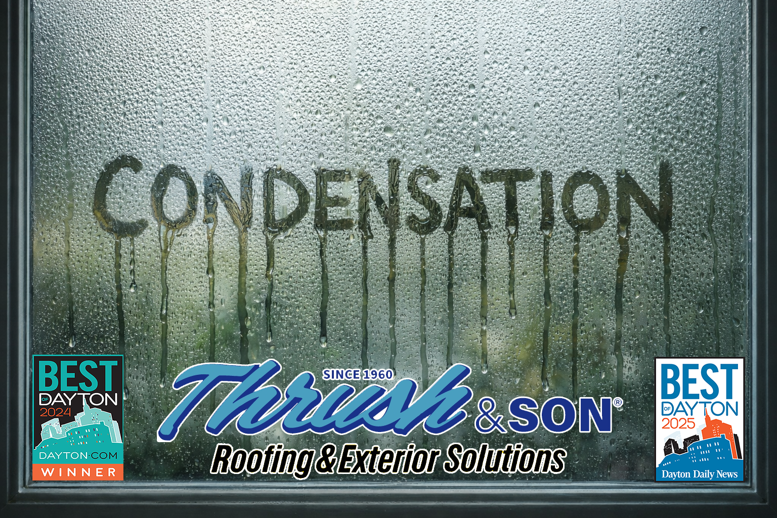 Severe condensation covering a window pane with water droplets and streaks forming the word “condensation.”